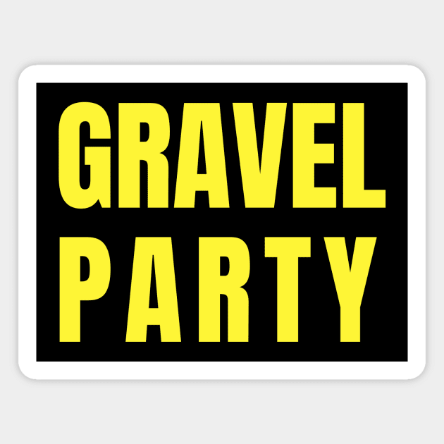 Gravel Party Shirt, Gravel Bikes Shirt, Ride Gravel Shirt, Gravel Shirt, Gravel Bikes, Gravel Roads Shirt, Gravel Riding, Graveleur, Gravelista, Gravel Gangsta, Gravel Party Magnet by CyclingTees